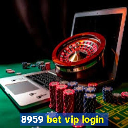 8959 bet vip login